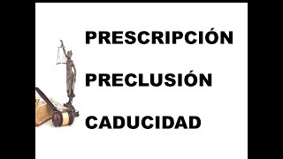 PRESCRIPCIÓN PRECLUSIÓN Y CADUCIDAD [upl. by Daune]