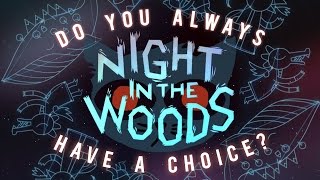 Night In The Woods Do You Always Have A Choice [upl. by Pollyanna]