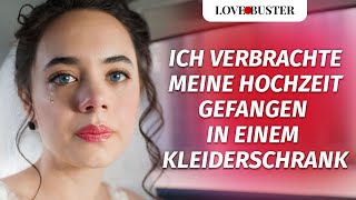 Ich verbrachte meine Hochzeit gefangen in einem Kleiderschrank  LoveBusterDeutsch [upl. by Masterson]