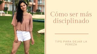 Cómo ser más disciplinado  tips para dejar la pereza [upl. by Glynias491]