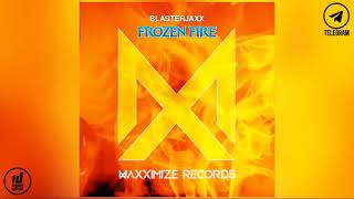 Blasterjaxx  Frozen Fire [upl. by Yedok]