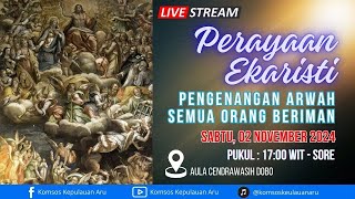 PERAYAAN EKARISTI PENGENANGAN ARWAH SEMUA ORANG BERIMAN Sabtu 02112024  Pkl 1700 Wit  Sore [upl. by Earized]