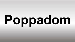 How to Pronounce Poppadom [upl. by Nerac172]