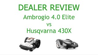 DEALER REVIEW Ambrogio 40 Elite vs Husqvarna Automower 430X [upl. by Gibbie28]