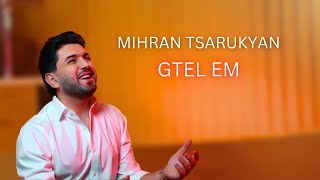 Mihran Tsarukyan  Gtel em Official Mood Video [upl. by Harod]