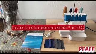 Surjeteuse PFAFF® admire™ air 5000  présentation des points [upl. by Ylenaj]