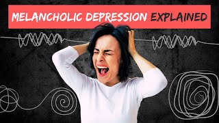 MELANCHOLIC DEPRESSION explained in 14 Minutes [upl. by Padget]