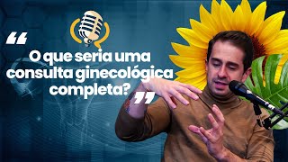 COMO DEVE SER UMA CONSULTA COM O GINECO COM DR BRUNO JACOBS [upl. by Powel]