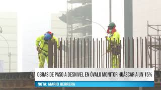 OBRAS DE PASO A DESNIVEL EN ÓVALO MONITOR HUÁSCAR A UN 15  BEST CABLE NOTICIAS [upl. by Ahsait]