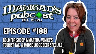 Madigans Pubcast EP188 Gold For Snoop amp Martha Venice’s Tourist Tax amp Moose Lodge Beer Specials [upl. by Darryn]