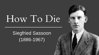 How To Die  Siegfried Sassoon  The Greatest War AntiWar Poems Ever  Powerful Poetry [upl. by Riocard109]