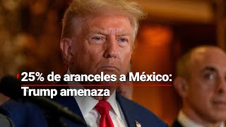 Agenda mundial  Trump amenaza con aranceles de 25 a productos mexicanos Sheinbaum responde [upl. by Ceevah]