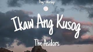 Ikaw Ang Kusog Lyrics  The Asidors [upl. by Bartolome]