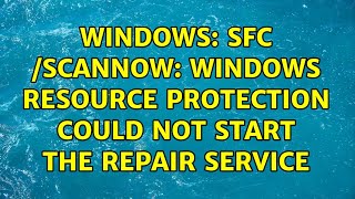 Windows SFC SCANNOW Windows Resource Protection could not start the repair service [upl. by Ramel54]