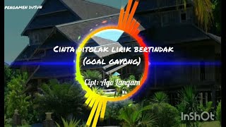 Goal Gayong  Cinta Ditolak Lirik Bertindak Original Song Pengamen Dusun [upl. by Loriner]