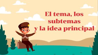 EL TEMA LOS SUBTEMAS Y LA IDEA PRINCIPAL [upl. by Anirehtak370]