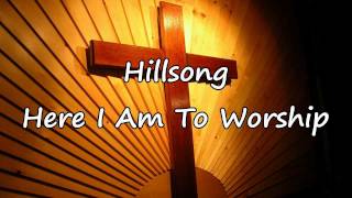 Hillsong  Here I Am To Worship with lyrics [upl. by Ecital]