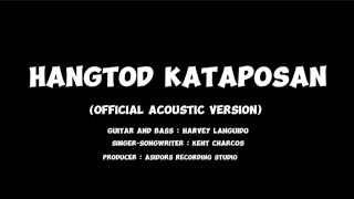 Hangtod Kataposan Official Acoustic Version [upl. by Aggappe]