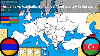 Armenia vs Azerbaijan the most liked country in the world [upl. by Aridnere120]