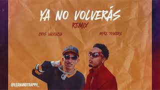 Cris Valencia Myke Towers  Ya No Volverás Remix  Mixed by naitbaess16 [upl. by Cuthbert]