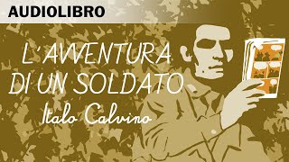 Lavventura di un soldato di Italo Calvino  Audiolibro in italiano [upl. by Moir]