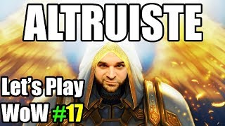 ALTRUISTE  Mamoky  Lets Play World of Warcraft  Episode 17 FR [upl. by Yelloh]