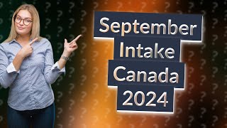 When to apply for September intake in Canada 2024 [upl. by Nadaba]