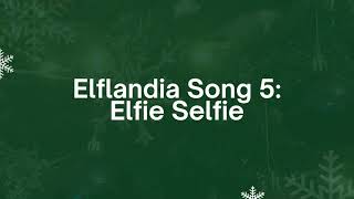 Elflandia Song 5 Elfie Selfie  Accompaniment Only [upl. by Lehctim]