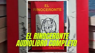 EL RINOCERONTE  SCOTT ALEXANDER  AUDIOLIBRO COMPLETO EN ESPAÑOL [upl. by Mendelson]