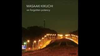 菊地雅晃 『on forgotten potency』 ダイジェスト Masaaki Kikuchi [upl. by Kellia986]