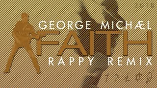 George Michael  Faith rappy Remix 2018 [upl. by Mcgee]