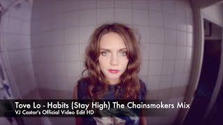 Tove Lo  Habits Stay High The Chainsmokers Remix VJ Castors Official Video Edit [upl. by Ahsiened]