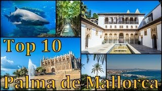 Palma de Mallorca Top 10 places to visit [upl. by Anirtap]