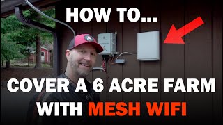 How to Cover a 6 Acre Farm with Mesh Wifi [upl. by Darom651]