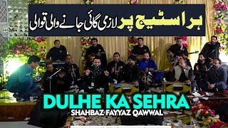 Dulhe Ka Sehra Suhana Lagta Hai New Live Qawwali 2023 Shahbaz Fayyaz Qawwal [upl. by Conlon198]