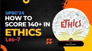 Ethics Lec 7  140 marks in GS 4 Ethics UPSC Mains 2024  Complete Syllabus  Ethical Bandha [upl. by Nylisoj]