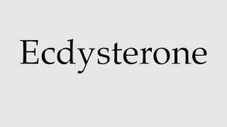 How to Pronounce Ecdysterone [upl. by Anielram278]