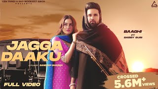 Jagga Daaku  Baaghi  Sabby Suri  Punjabi Song [upl. by Afas602]