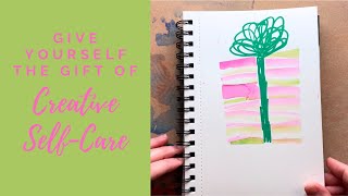 Week 51 Give Yourself the Gift of Creative SelfCare [upl. by Scrivenor]