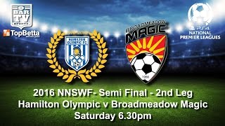 2016 NNSWF NPL Semi Final  Hamilton Olympic v Broadmeadow Magic [upl. by Ilatfan]