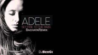 Adele Set Fire To The Rain Bachata Remix DjBerGi [upl. by Ahtilat]