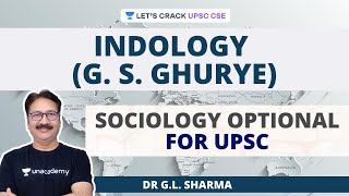 Indology GS Ghurye  Sociology Optional for UPSC CSEIAS  Dr GL Sharma [upl. by Borras]