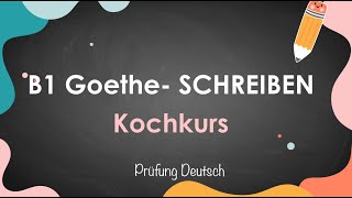 ein KOCHKURS beschreiben  B1 Schreiben Teil 1 informellen Brief schreiben  Goethe Zertifikat [upl. by Byrd]