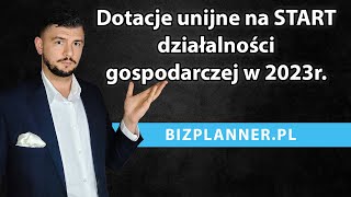 Dotacje unijne na rozpoczęcie działalności gospodarczej 2023  Dotacje unijne na start firmy 2023 [upl. by Mou993]