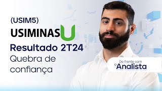 Usiminas USIM5  Resultado 2T24 Quebra de confiança dfa [upl. by Ecydnarb]