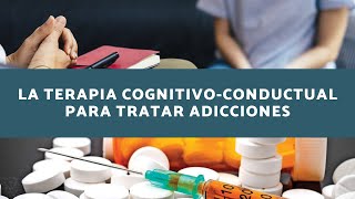 Técnicas Efectivas Para Combatir Las Adicciones Con Terapia CognitivoConductual [upl. by Enaasiali90]