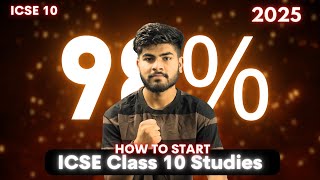 How to Start ICSE Class 10 to Score 98  ICSE Class 10 2025  Toppers Strategy [upl. by Hutchison]