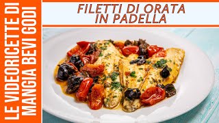 Filetti di orata in padella alla mediterranea SECONDO DI PESCE VELOCE [upl. by Ydner976]