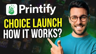 What is the Printify Choice Launch  How Does It Work 2024 [upl. by Assirahs]