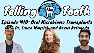 Telling the Tooth Episode 10 Oral Microbiome Transplants with Dr Laura Weyrich and Kevin Ketagoda [upl. by Noicnecsa]